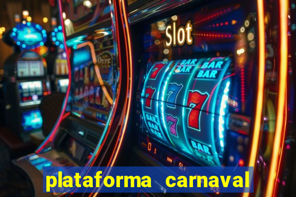 plataforma carnaval 777 bet